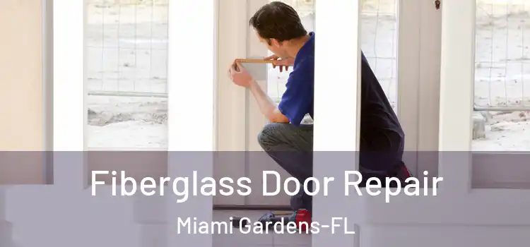  Fiberglass Door Repair Miami Gardens-FL